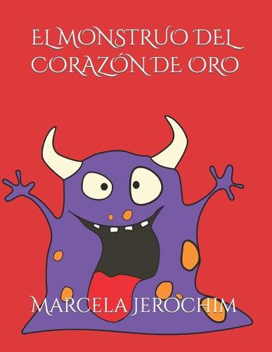 El Monstruo del Corazon de Oro (Paperback)
