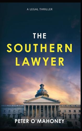 The Southern Lawyer: An Epic Legal Thriller - The Southern Lawyer 1 (Paperback)