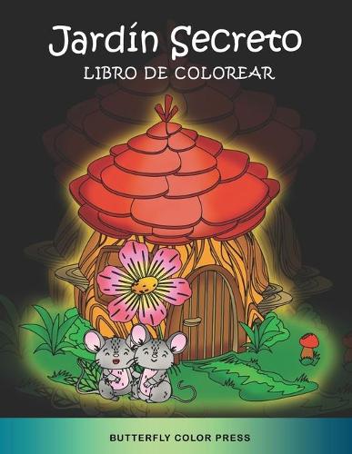 Jardin Secreto Libro de Colorear by Butterfly Color Press | Waterstones