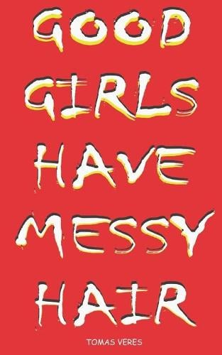 Good Girls Have Messy Hair (Paperback)