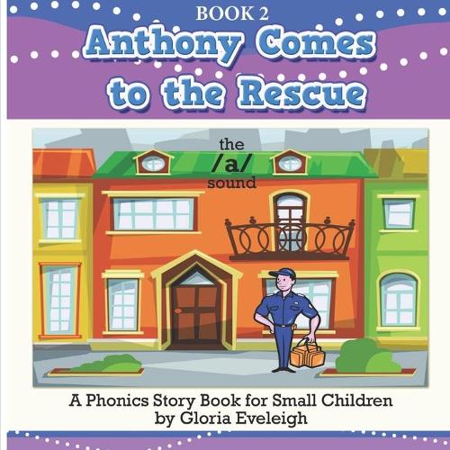 Anthony Comes to the Rescue: A phonics story book for small children (Paperback)