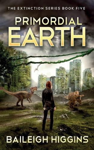 Primordial Earth: Book 5 - The Extinction Series - A Prehistoric, Post-Apocalyptic, Sci-Fi Thriller 5 (Paperback)