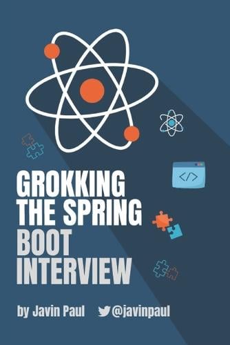 Grokking The Spring Boot Interview by Javin Paul | Waterstones