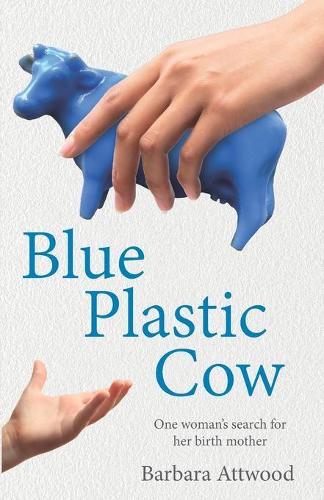 Blue Plastic Cow: One Woman's Search for Her Birth Mother (Paperback)