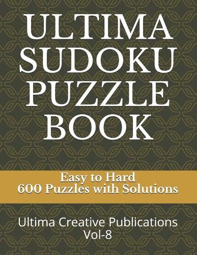 Ultima Sudoku Puzzle Book: Easy to Hard 600 Puzzles with Solutions (Paperback)