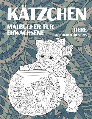 Malbucher fur Erwachsene - Abstrakte Designs - Tiere - Katzchen (Paperback)