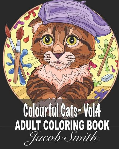Colourful Cats - Vol. 4: A Fun Coloring Gift Book for Cat Lovers- Adults Relaxation with Stress Relieving Cute cat Designs. (Paperback)