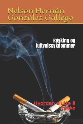 Royking og luftveissykdommer: Hvordan slutte a royke (Paperback)