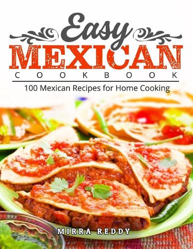 Easy Mexican Cookbook By Mirra Reddy 