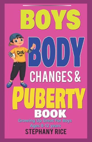 Boys Body Changes and Puberty Book by Stephany Rice | Waterstones