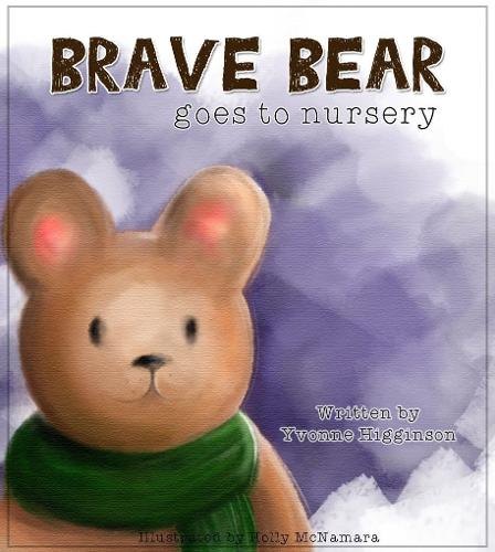 Brave Bear goes to Nursery by Yvonne Higginson, Holly McNamara ...