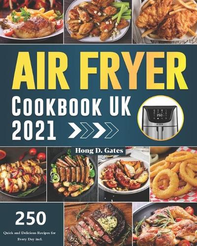 Air Fryer Cookbook UK 2021 by Hong D Gates | Waterstones