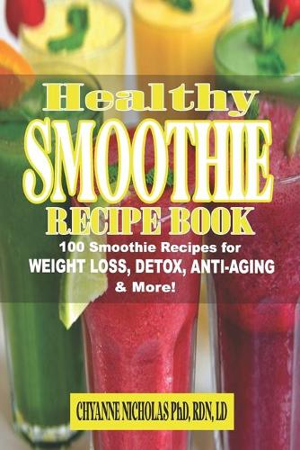 The Healthy Smoothie Recipe Book by Rdn LD Nicholas | Waterstones