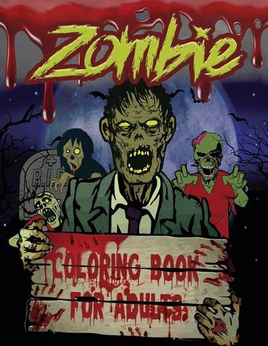 Zombie Coloring Book for Adults: Funny & Scary Zombies Coloring Pages for Horror Fans, Adults, Teenagers, Older Kids, Boys, & Girls. Unique Zombie Designs (Animals, Men & Women, and More!). (Paperback)