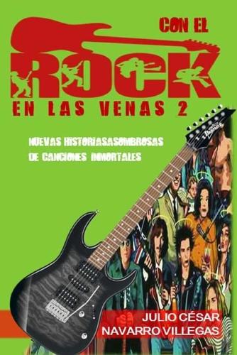 Con el rock en las venas 2: Nuevas historias asombrosas de canciones inmortales (Paperback)