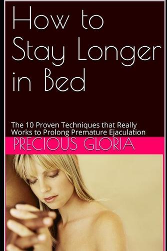 How to Stay Longer in Bed by Precious Gloria Waterstones