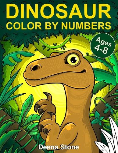 Dinosaur Color By Numbers: Coloring Book for Kids Ages 4-8 Great Gift For Boys & Girls (Paperback)