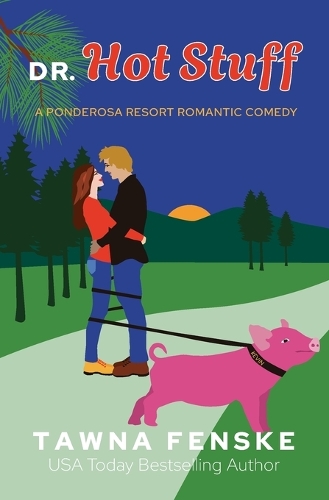 Dr. Hot Stuff - Ponderosa Resort Romantic Comedies 9 (Paperback)