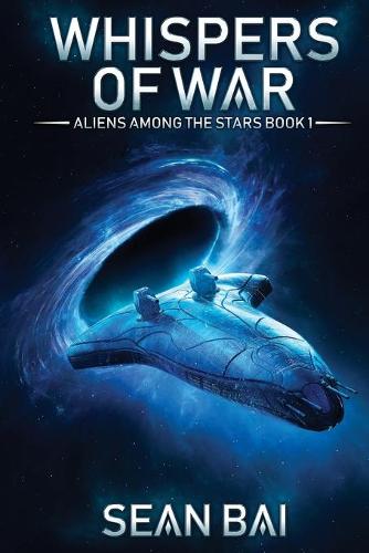 Whispers of War: (Aliens Among the Stars Book 1) - Aliens Among the Stars 1 (Paperback)