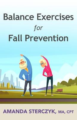 Balance Exercises for Fall Prevention: A seniors' home-based exercise plan (Paperback)