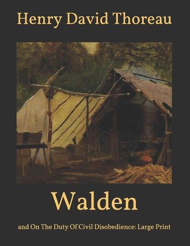 Walden: and On The Duty Of Civil Disobedience: Large Print (Paperback)