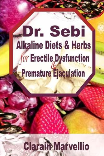 Dr. Sebi Alkaline Diets and Herbs for Erectile Dysfunction Premature Ejaculation by Clarain Marvellio Waterstones