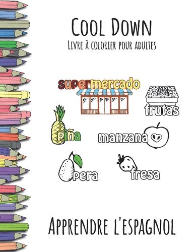 Cool Down - Livre a colorier pour adultes: Apprendre l'espagnol (Paperback)
