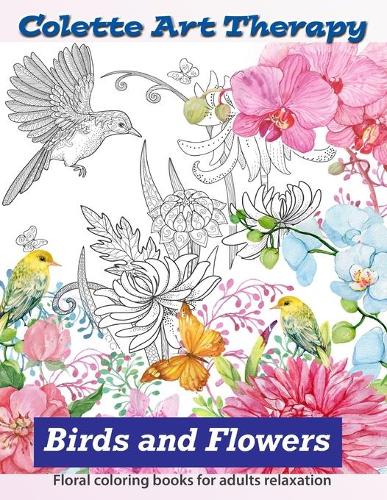 Floral Coloring Books Flower Designs for Adults Relaxation: An Adult Coloring Book [Book]