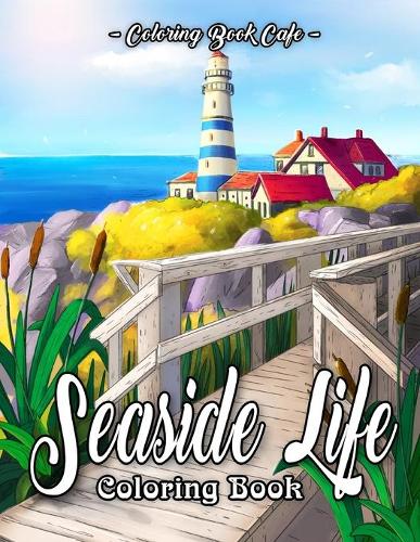 Download Seaside Life Coloring Book By Coloring Book Cafe Waterstones