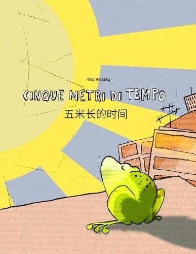 Cinque metri di tempo/五米长的时间: Libro bilingue italiano-cinese semplificato (Paperback)