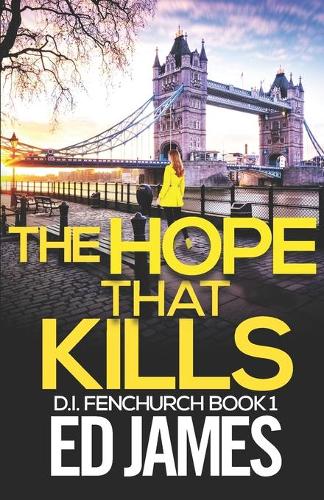 The Hope That Kills - Di Fenchurch East London Crime Thrillers 1 (Paperback)
