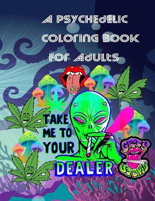 Download A Psychedelic Coloring Book For Adults By My First Stoners Coloring Book Waterstones