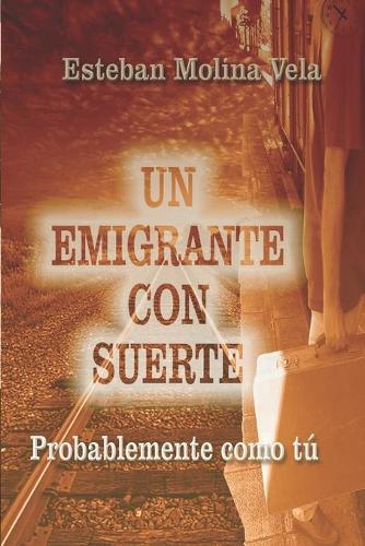Un Emigrante Con Suerte (Paperback)