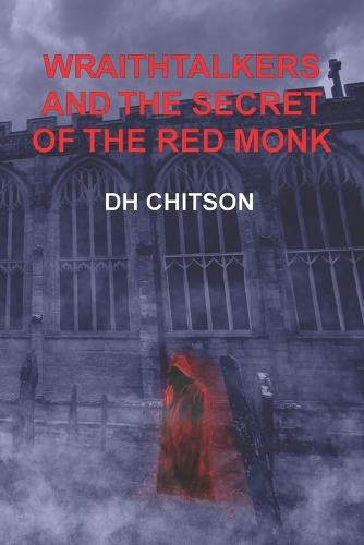 WraithTalkers and the Secret of the Red Monk - Wraithtalkers 1 (Paperback)