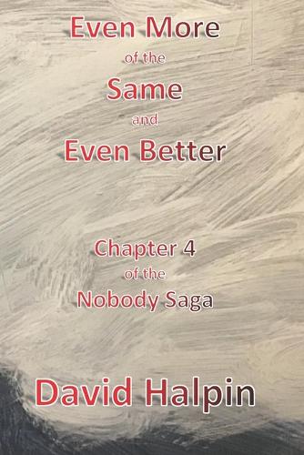 Even More of the Same and Even Better: Chapter 4 of the Nobody Saga - The Nobody Saga 4 (Paperback)