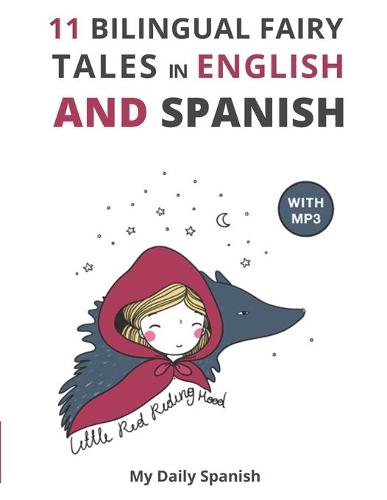 11 Bilingual Fairy Tales in Spanish and English: Improve your Spanish or English reading and listening comprehension skills - Spanish - English for Kids 1 (Paperback)