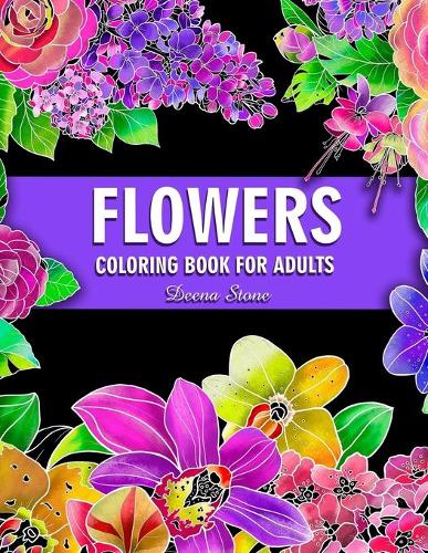 Flowers Coloring Book For Adults: Beautiful Flower Designs for Stress Relief, Relaxation, and Creativity (Paperback)