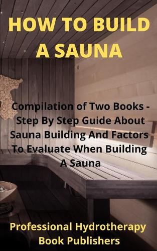 How to Build A Sauna by Procter Hyden, Professional Hydrotherapy Book  Publisher | Waterstones