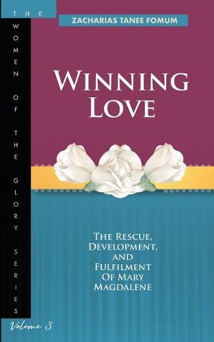 Winning Love: The rescue, development and fulfillment of Mary Magdalene (Paperback)