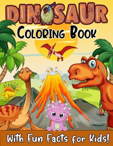 Dinosaur Coloring Book With Fun Facts For Kids! by Alia Fischer ...