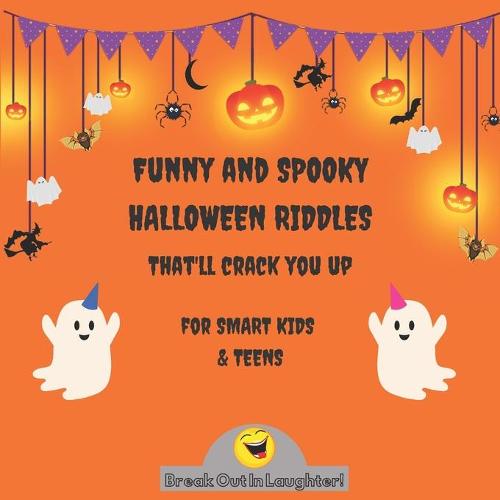 Funny and Spooky Halloween Riddles that'll crack you up, for Smart Kids and  Teens by Tom Abroz | Waterstones