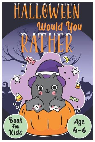 Halloween Would You Rather Book For Kids Age 4 6 By John Williams halloween-would-you-rather-book-for-kids-age-4-6-by-john-williams