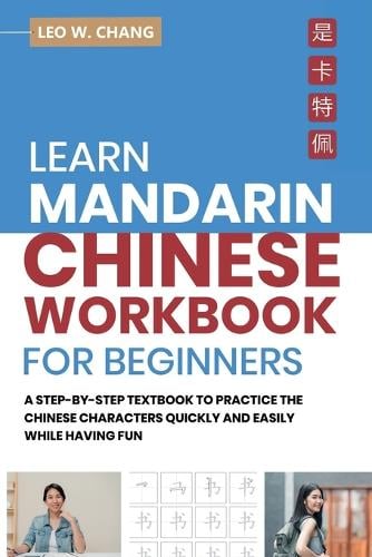 Learn Mandarin Chinese Workbook for Beginners by Leo W Chang | Waterstones