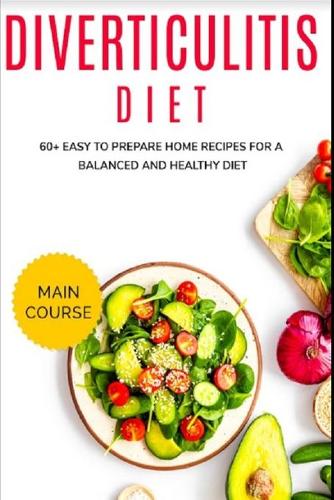 Diverticulitis Diet: 60+ Easy to prepare home recipes for a balanced and healthy diet (Paperback)