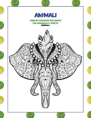 Libri da colorare per adulti per pennarelli e matite - Mandala - Animali by  Ancilla Federico
