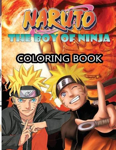 Naruto Coloring Book: Coloring Naruto the boy of Ninja the best coloring book for ever (Paperback)