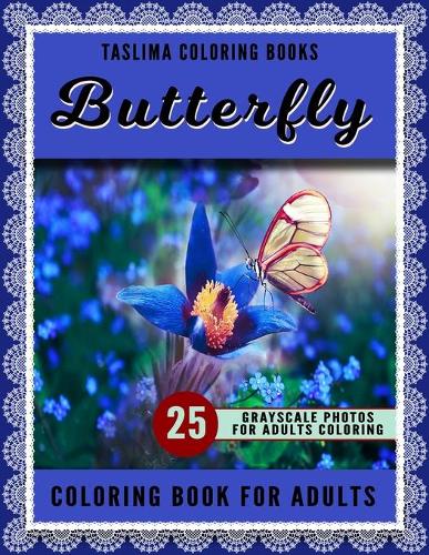 Butterfly Coloring Book For Adults: Grayscale Butterflies And Flowers Adult Coloring Book (Relaxation Dreams Adult Coloring Books) Stress Relieving Coloring Book (Paperback)