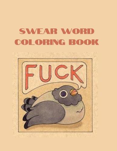 Swear Word Coloring Book: More than 45 Curse Word Coloring Book Adult Coloring Books Cuss Words - Swear word, ... Coloring Book Patterns Adults Coloring Book (Paperback)