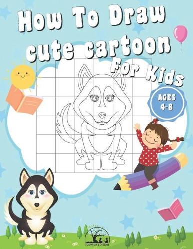 How To Draw cute cartoon For Kids ages 4-8 by Toumsik Edition | Waterstones