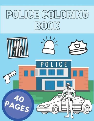 Police Coloring Book: Police Officer Coloring Book, Police Gifts